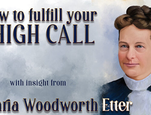 Maria Woodworth Etter’s Insight into Fulfilling the High Call of Heaven