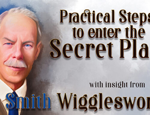 Practical Steps to Entering the Secret Place with Insight from Smith Wigglesworth